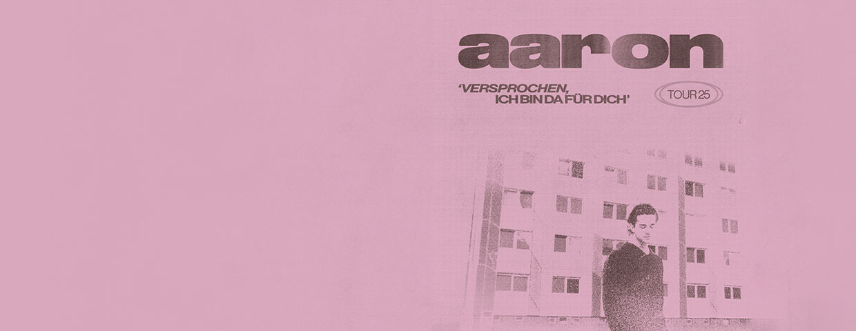 Aaron (DE) - Termine & Tickets 2025