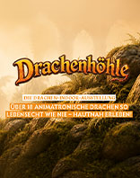 Drachenh&ouml;hle - Die Drachen-Indoor-Ausstellung