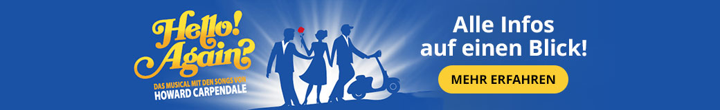 Hello! Again? - Das Musical mit den Songs von Howard Carpendale