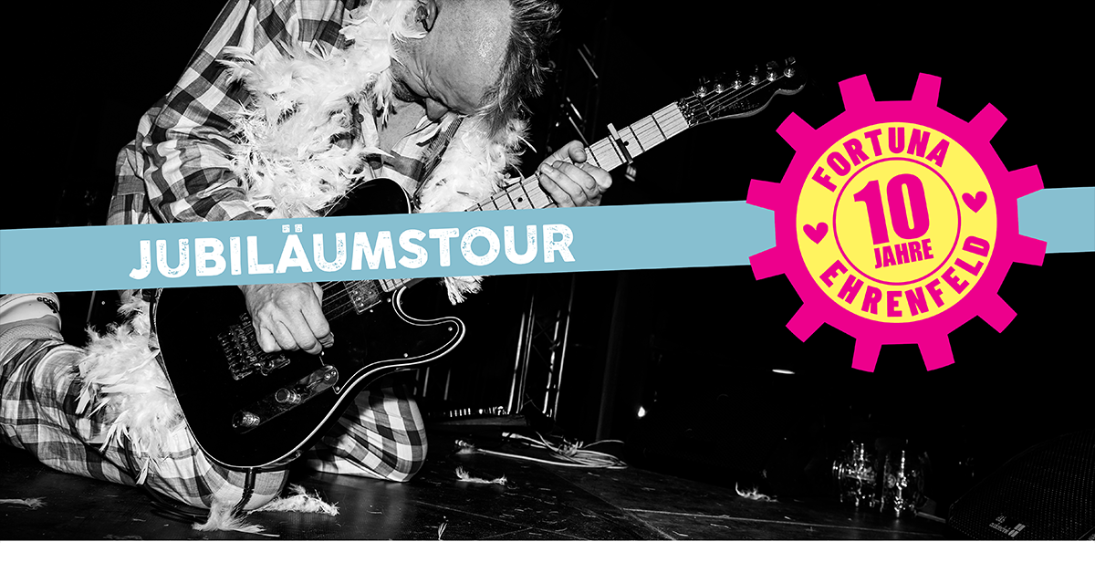 Fortuna Ehrenfeld - Jubiläumstour - 10 Jahre Fortuna Fortuna Ehrenfeld - Jubiläumstour - 10 Jahre Fortuna