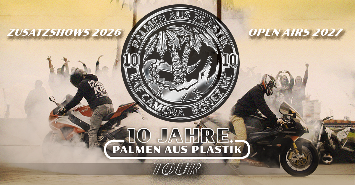 BONEZ MC & RAF CAMORA - 10 JAHRE PALMEN AUS PLASTIK - OPEN AIRS 2027 BONEZ MC & RAF CAMORA - 10 JAHRE PALMEN AUS PLASTIK - OPEN AIRS 2027