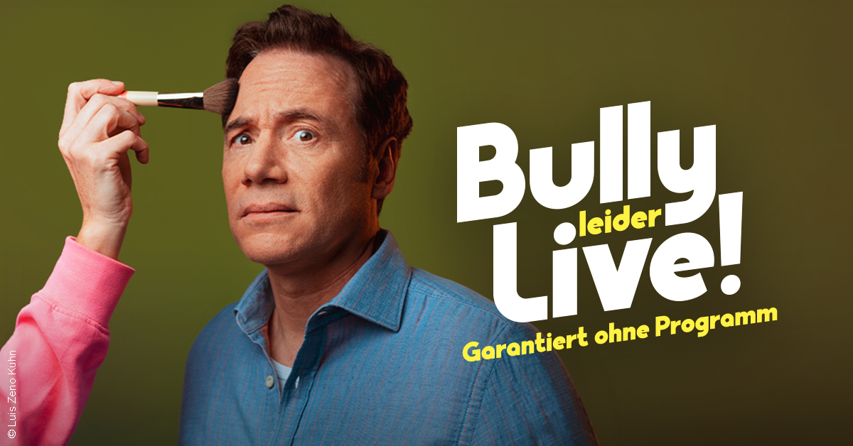 Bully leider live! - Garantiert ohne Programm