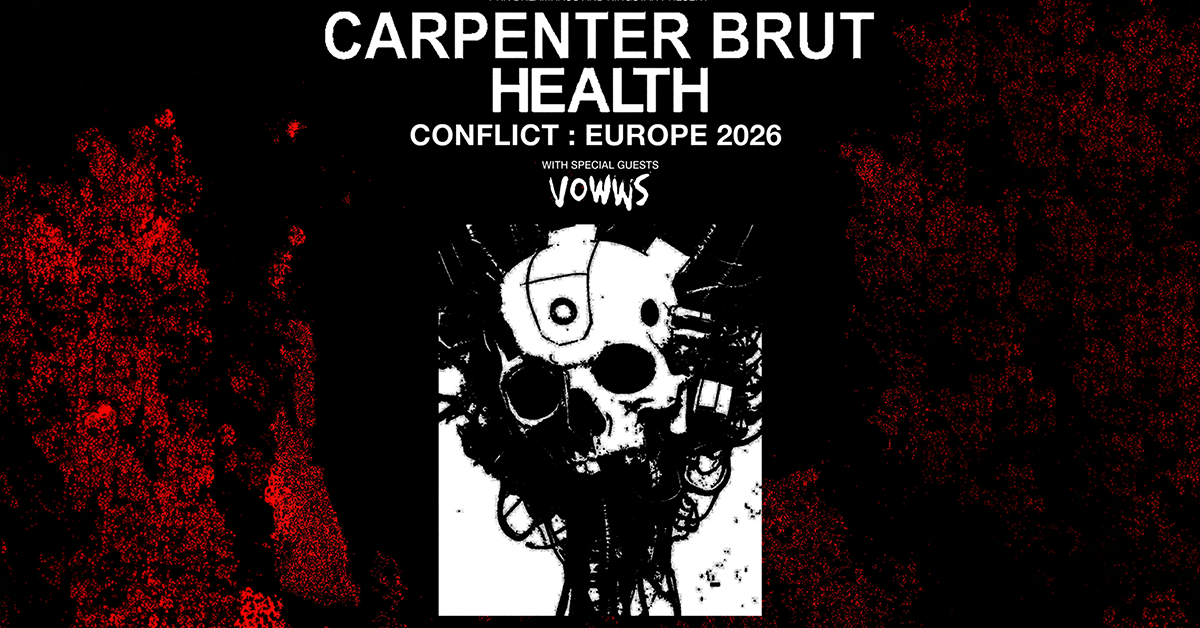 CARPENTER BRUT x HEALTH - Conflict : Europe Tour 2026