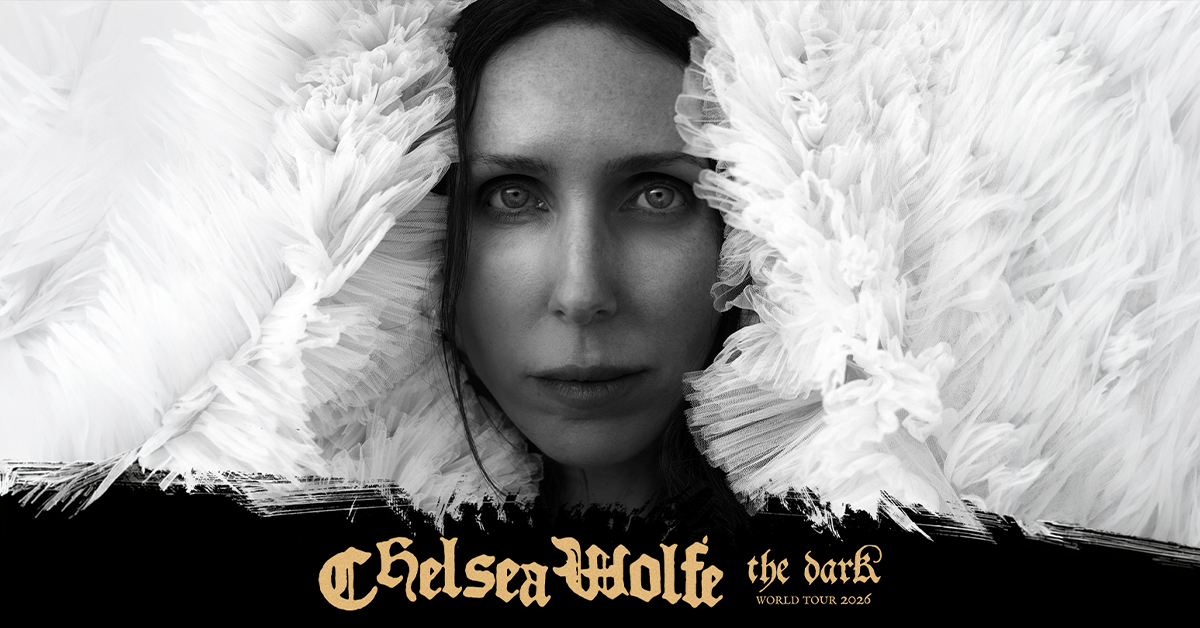 VIP Tickets - Chelsea Wolfe + Support: A.A. Williams - THE DARK World Tour