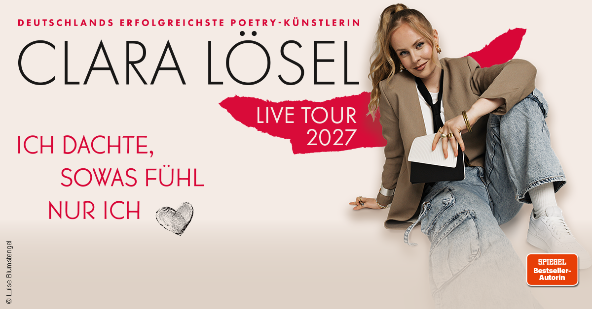 Clara L&ouml;sel: Ich dachte, sowas f&uuml;hl nur ich - Live Tour 2027