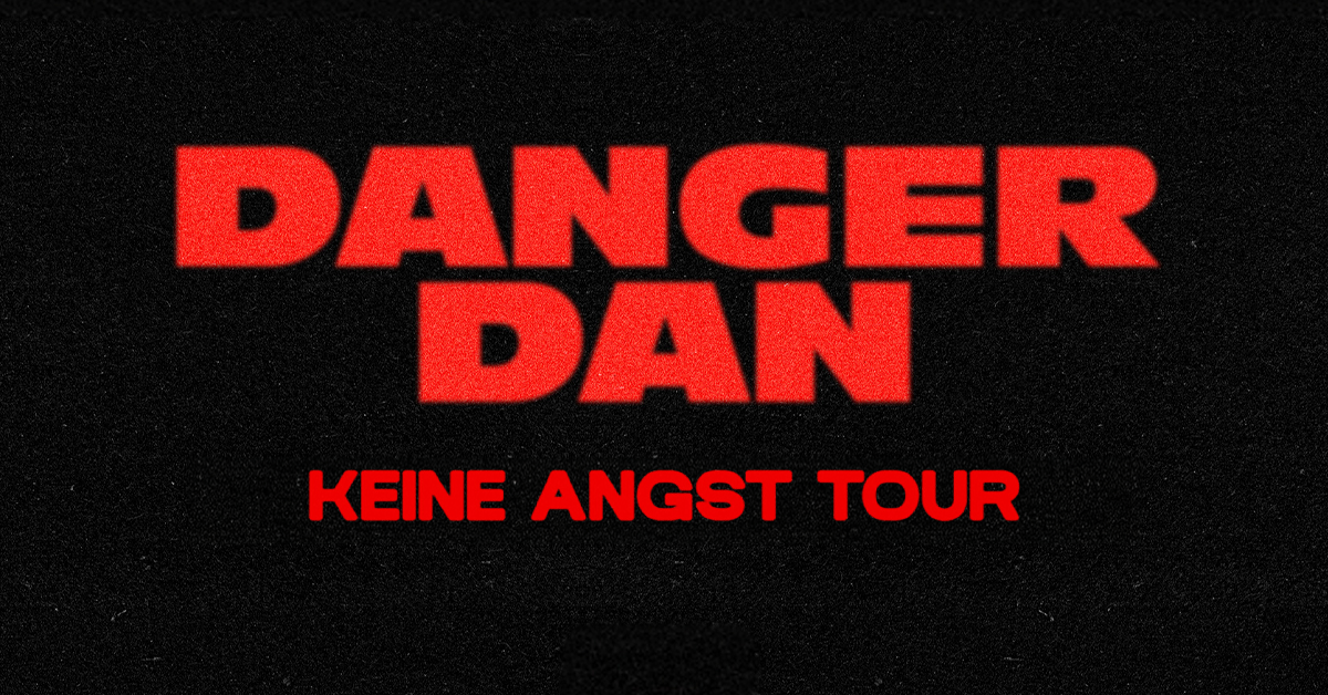 Danger Dan - Keine Angst Tour 2026 Danger Dan - Keine Angst Tour 2026