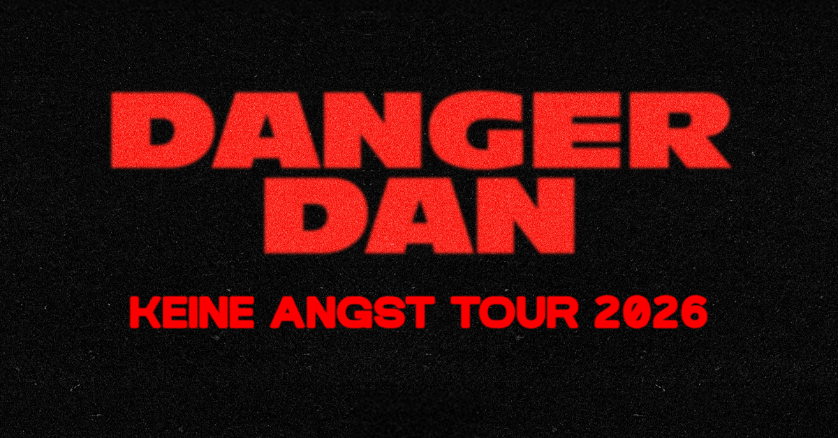 Danger Dan - Keine Angst Tour 2026 Danger Dan - Keine Angst Tour 2026