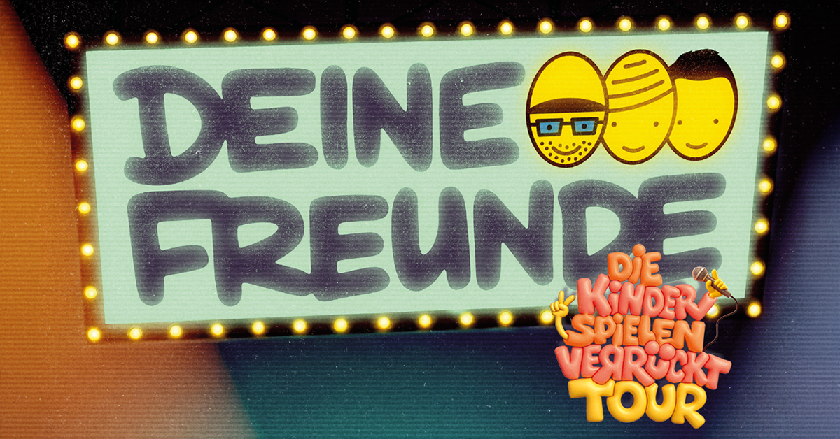 Deine Freunde - Die Kinder spielen verrückt - Tour 2027 Deine Freunde - Die Kinder spielen verrückt - Tour 2027