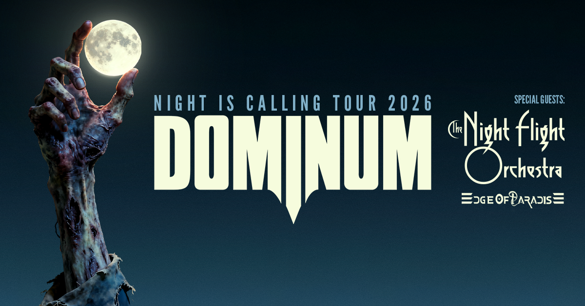 Dominum + Special Guests The Night Flight Orchestra & Edge Of Paradise Dominum + Special Guests The Night Flight Orchestra & Edge Of Paradise