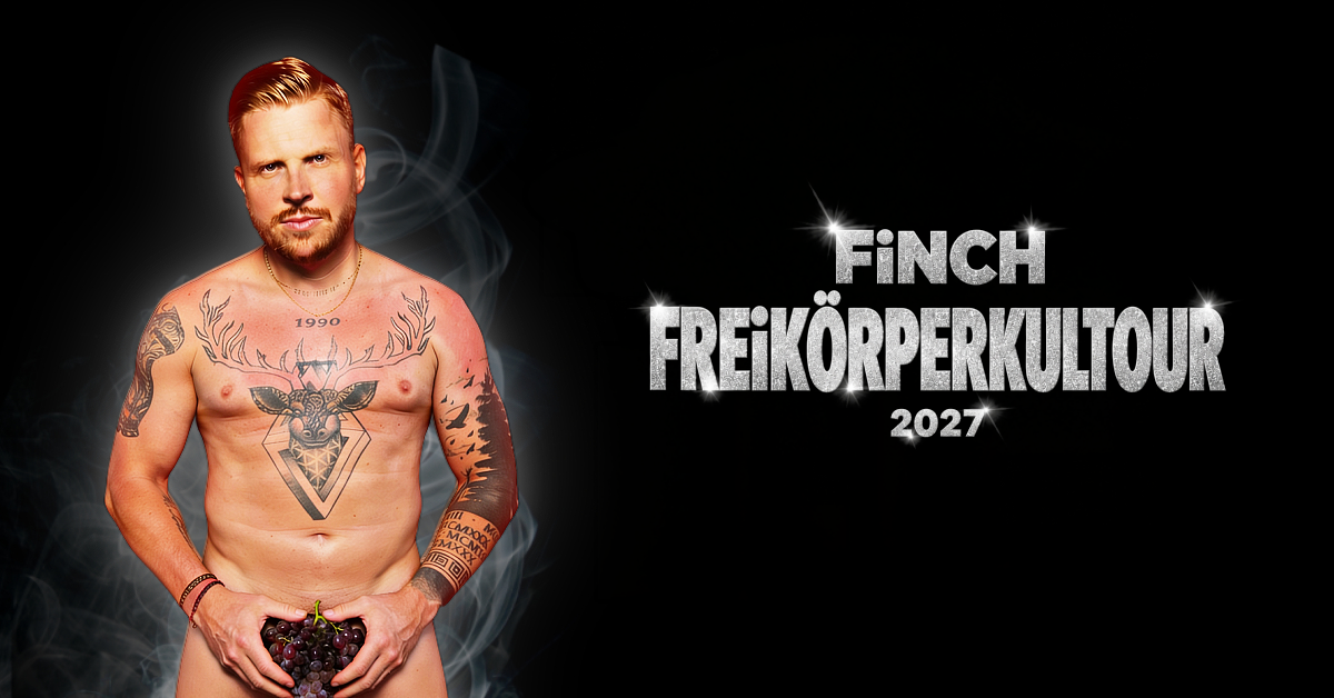 FiNCH - FREiKÖRPERKULTOUR 2027 FiNCH - FREiKÖRPERKULTOUR 2027