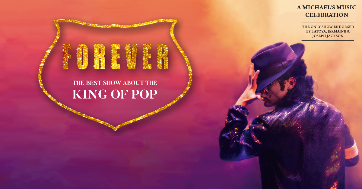 Forever - The Best Show about the King of Pop Forever - The Best Show about the King of Pop