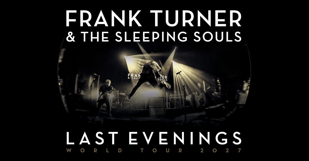 Frank Turner & The Sleeping Souls - Last Evenings World Tour 2027