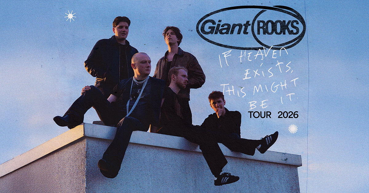 Giant Rooks - If Heaven Exists, This Might Be It Tour 2026 Giant Rooks - If Heaven Exists, This Might Be It Tour 2026