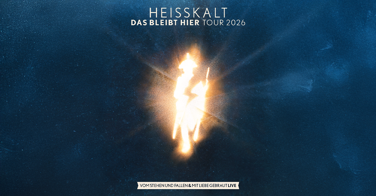 HEISSKALT - Das bleibt hier Tour 2026 - Vom Stehen und Fallen & mit Liebe gebraut