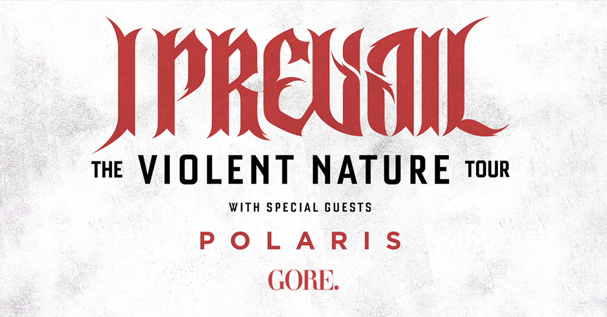 I Prevail - The Violent Nature Tour I Prevail - The Violent Nature Tour
