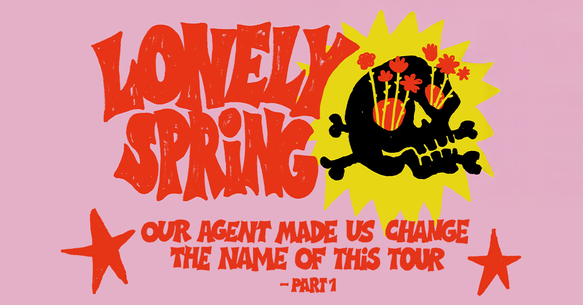 Lonely Spring - our agent made us change the name of this tour