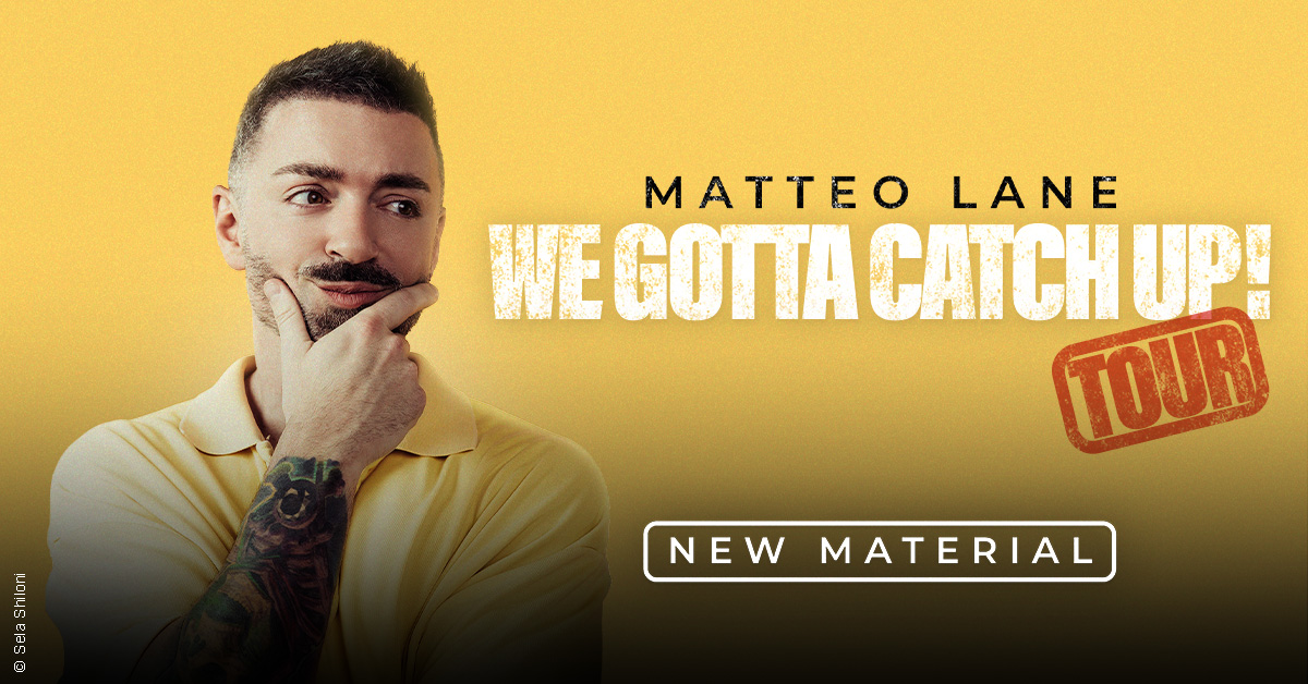 Matteo Lane - We Gotta Catch Up!
