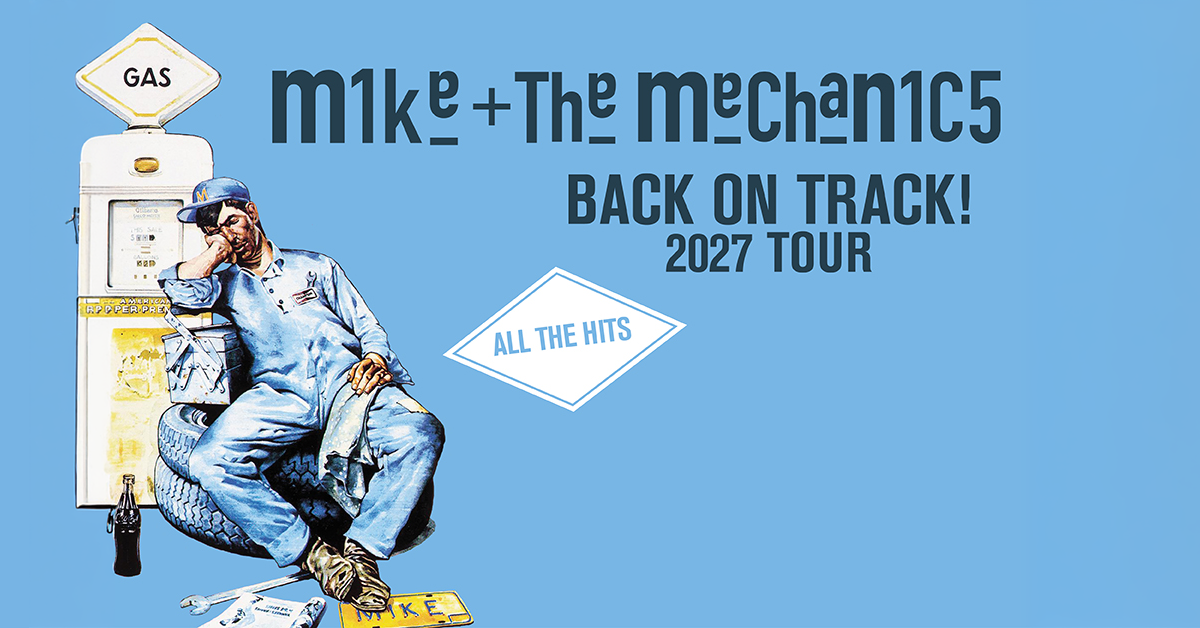Mike + The Mechanics - Back on Track! 2027 Tour Mike + The Mechanics - Back on Track! 2027 Tour