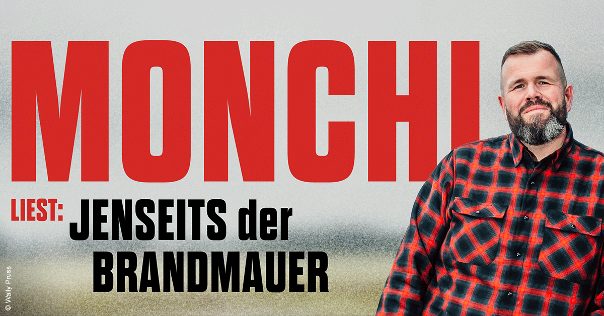 Monchi liest - Jenseits der Brandmauer Monchi liest - Jenseits der Brandmauer