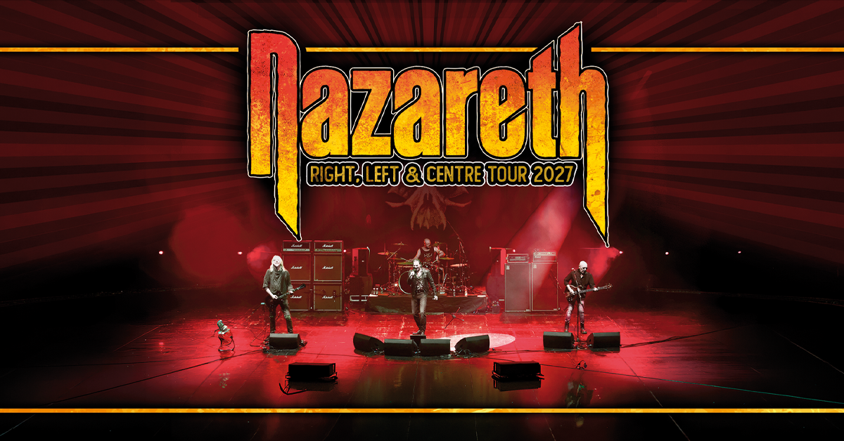Nazareth - Right, Left & Centre Tour 2027 Nazareth - Right, Left & Centre Tour 2027