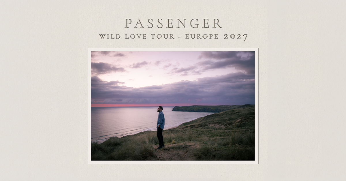 Passenger - Wild Love Tour - Europe 2027 Passenger - Wild Love Tour - Europe 2027