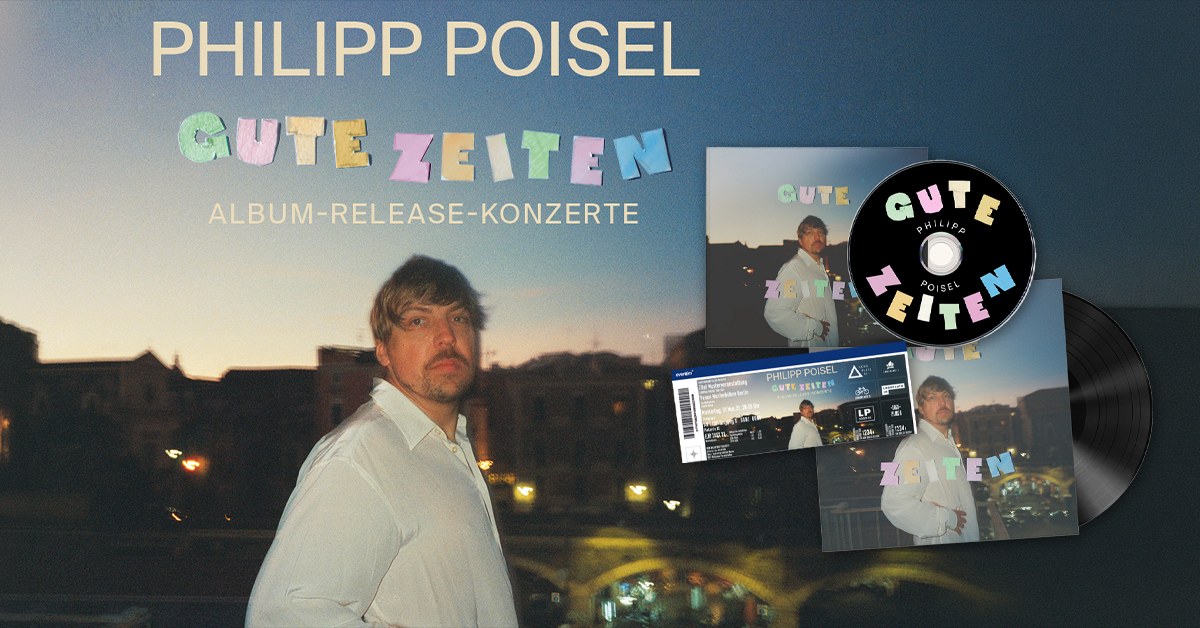 PHILIPP POISEL: GUTE ZEITEN - CD-/Vinyl-Bundle | Weiterleitung in den Artistshop PHILIPP POISEL: GUTE ZEITEN - CD-/Vinyl-Bundle | Weiterleitung in den Artistshop