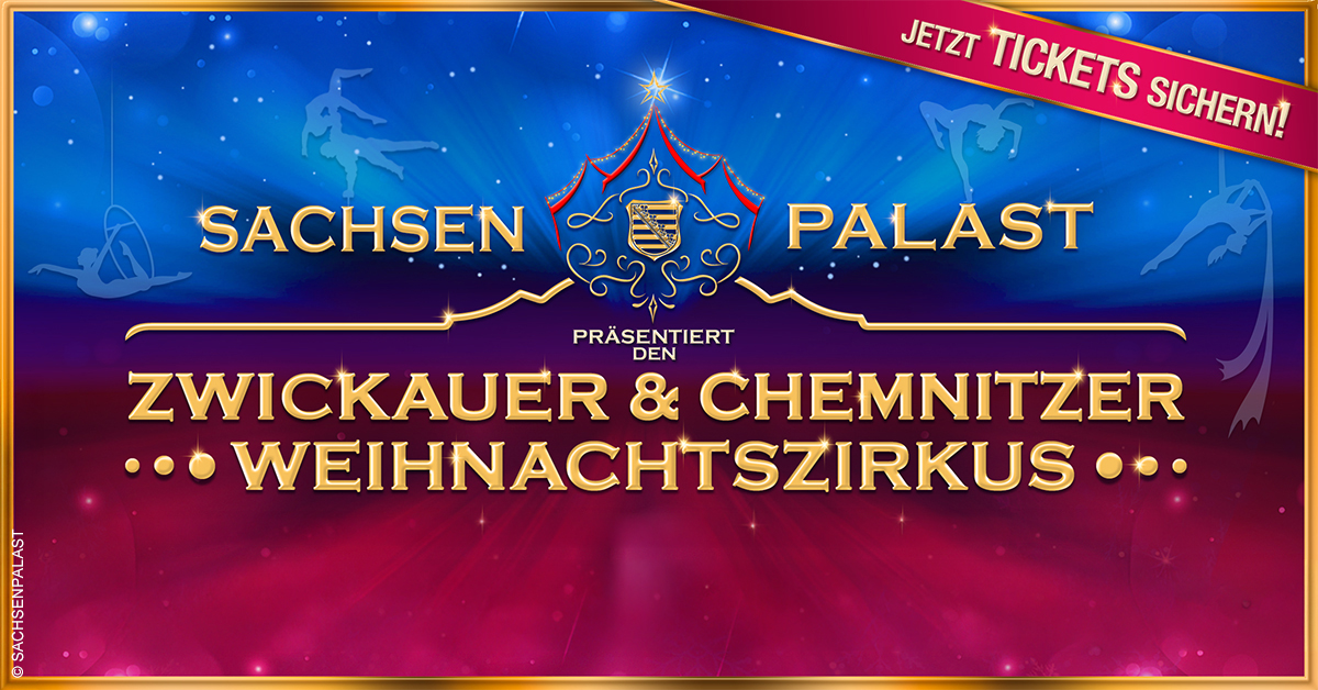 SACHSENPALAST - Der besondere Zirkus: Zwickauer Weihnachtszirkus SACHSENPALAST - Der besondere Zirkus: Zwickauer Weihnachtszirkus