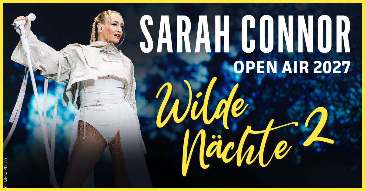 SARAH CONNOR &ndash; Wilde N&auml;chte 2 &ndash; Open Air 2027