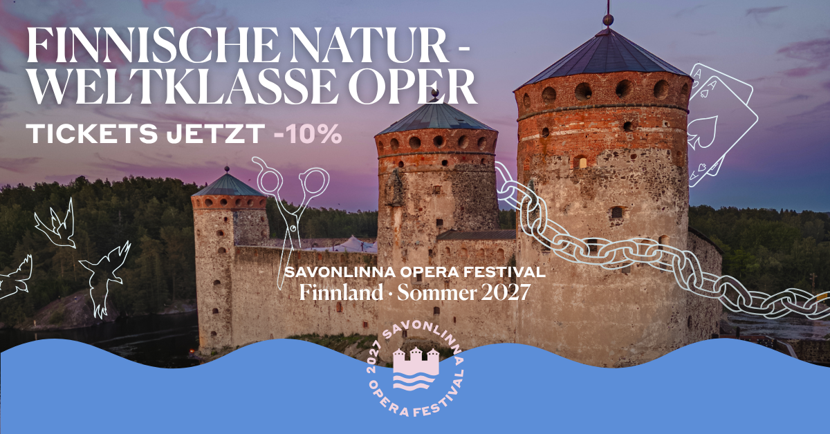 Savonlinna Opera Festival 2027 (10 % Rabatt bis 30.09.2026) Savonlinna Opera Festival 2027 (10 % Rabatt bis 30.09.2026)