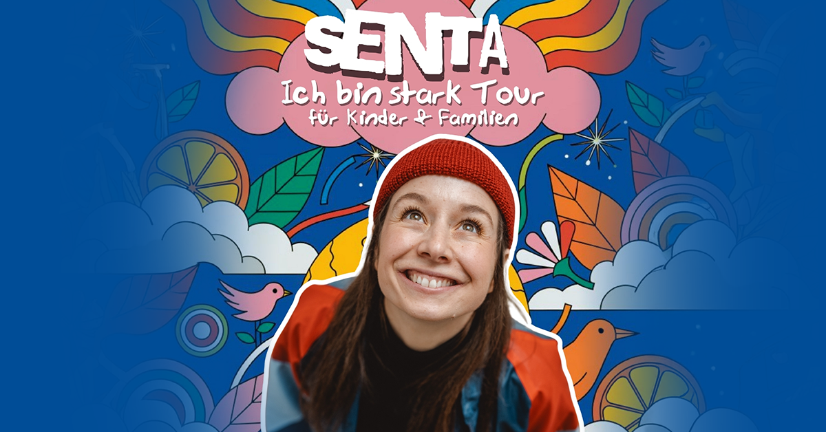 SENTA - "Ich bin stark - Tour" - Konzerte für Kinder und Familien SENTA - "Ich bin stark - Tour" - Konzerte für Kinder und Familien
