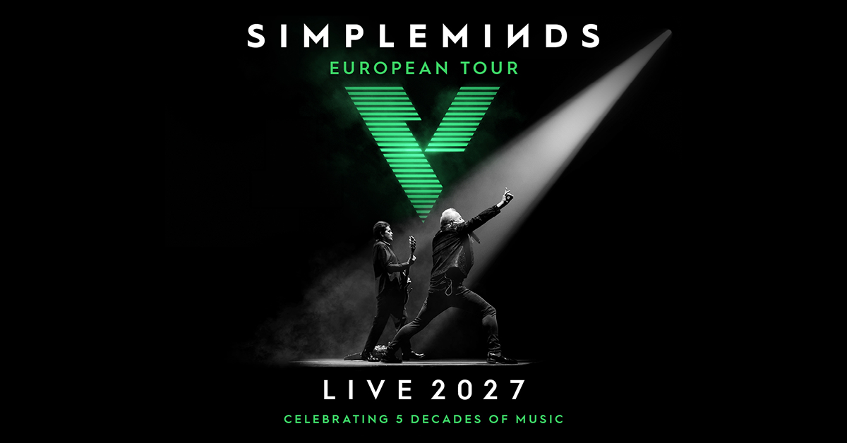 Simple Minds | European Tour - Live 2027 Simple Minds | European Tour - Live 2027