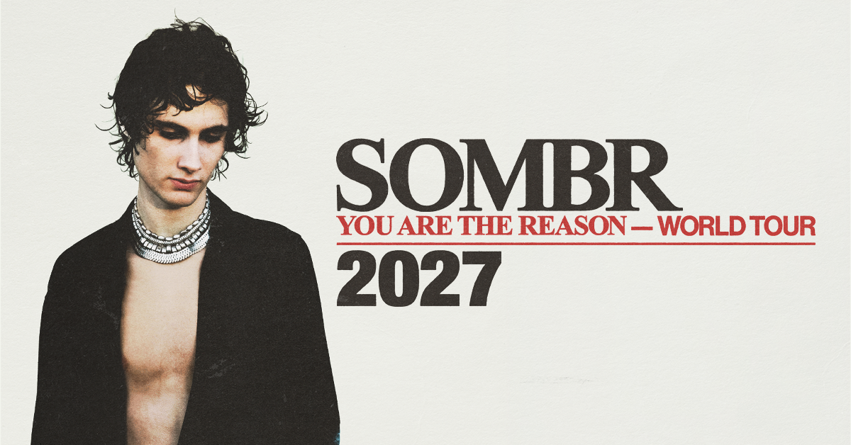 Sombr - You Are The Reason Tour Sombr - You Are The Reason Tour