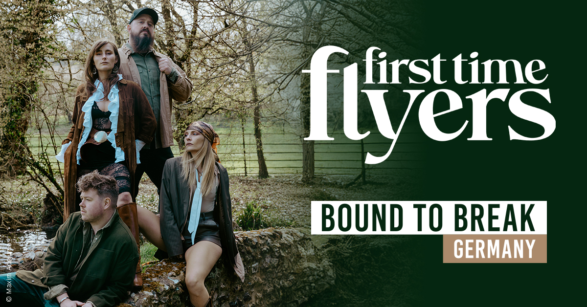 First Time Flyers - &ldquo;Bound to Break&rdquo; Europe