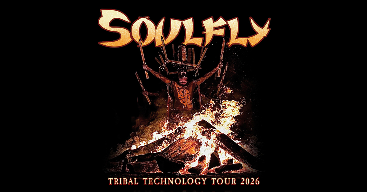 SOULFLY - TRIBAL TECHNOLOGY TOUR 2026 SOULFLY - TRIBAL TECHNOLOGY TOUR 2026