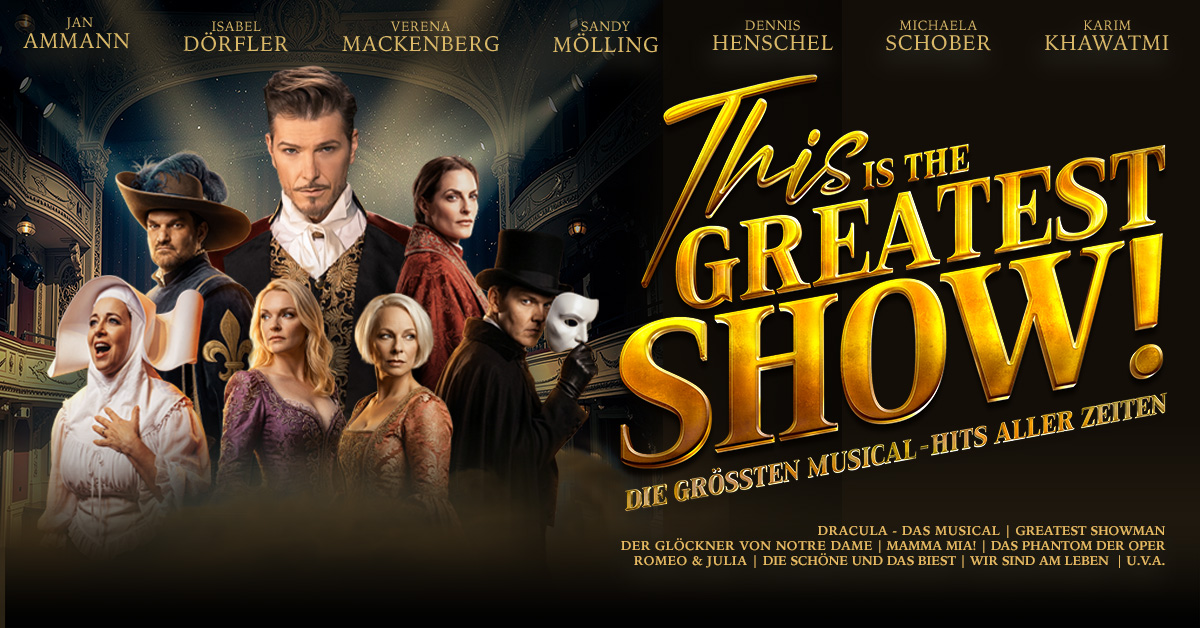 This is THE GREATEST SHOW! - Die gr&ouml;&szlig;ten Musical Hits aller Zeiten - Tour 2027
