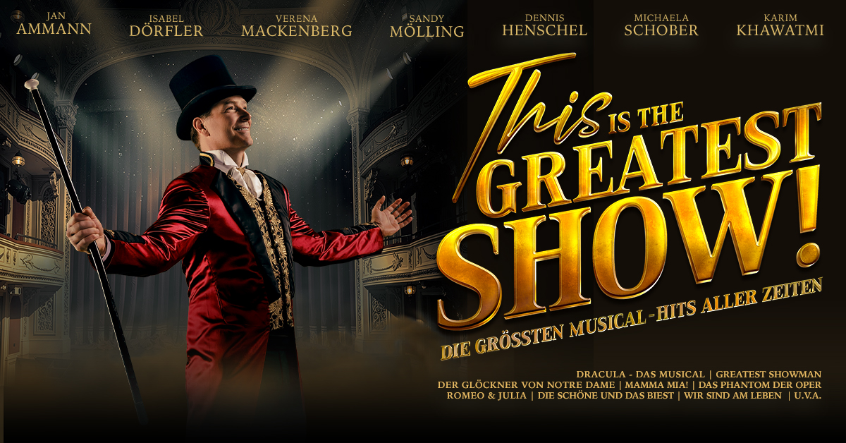 This is THE GREATEST SHOW! - Die gr&ouml;&szlig;ten Musical Hits aller Zeiten - Tour 2027