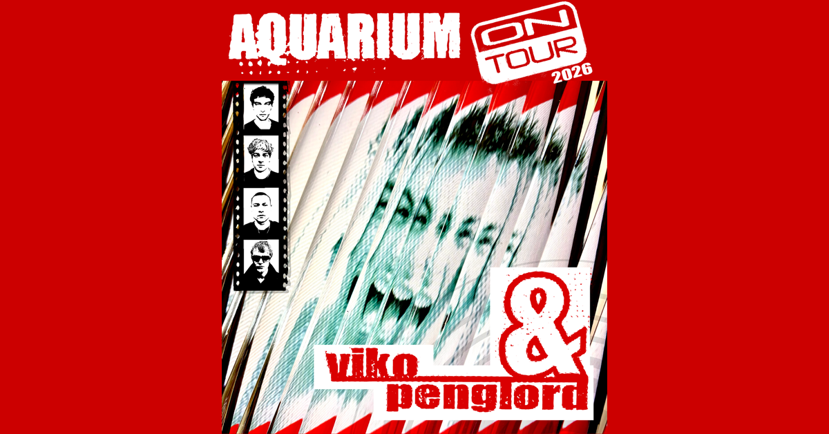 viko & penglord - Aquarium on tour 2026 viko & penglord - Aquarium on tour 2026