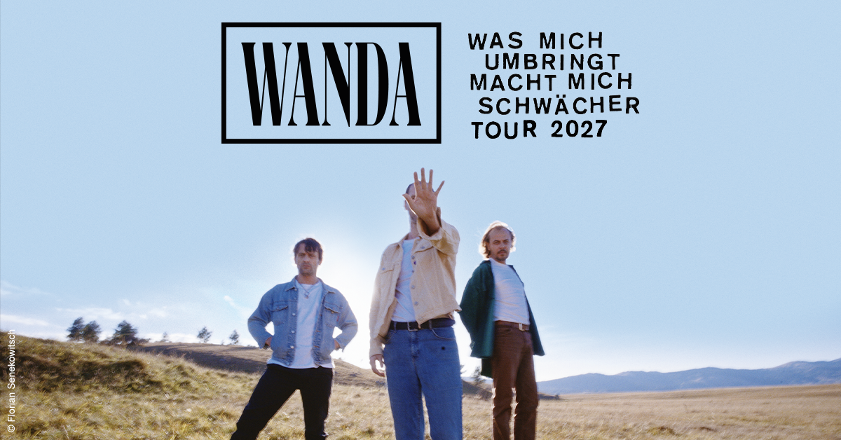 Wanda - Was mich umbringt macht mich schw&auml;cher Tour 2027